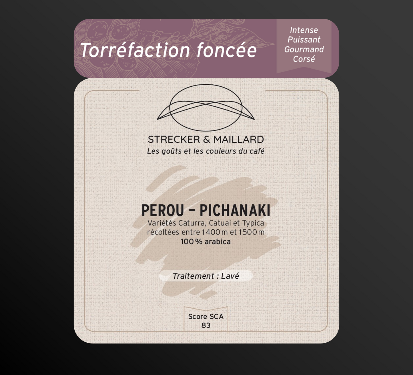 PEROU – PICHANAKI - Torréfaction Foncée