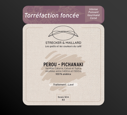 PEROU – PICHANAKI - Torréfaction Foncée